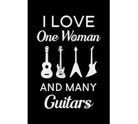 I Love One Woman and Many Guitars: Blank Lined Journal Notebook, 6" x 9", Guitar notebook, Guitar journal, Ruled, Writing Book, Notebook for guitar lovers, guitar gifts