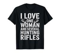 I Love One Woman and Several Hunting Rifles Funny Hunter T-Shirt