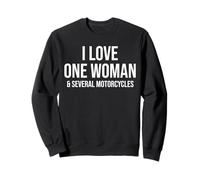 I Love One Woman and Several Motorcycles Funny Biker Sweatshirt