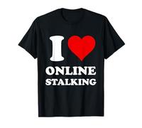 I Love Online Stalking T-Shirt