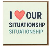 I Love Our Situationship Funny Card - Valentine's Day or Anniversary Card for Him or Her - Cute Minimal Design - Blank Inside with Envelope