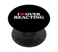 I Love Overreacting Funny Sarcastic Dramatic Humor Drama Pun PopSockets Adhesive PopGrip