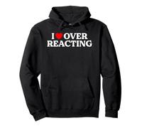 I Love Overreacting Funny Sarcastic Dramatic Humor Drama Pun Pullover Hoodie