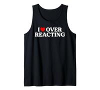 I Love Overreacting Funny Sarcastic Dramatic Humor Drama Pun Tank Top