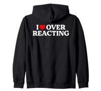 I Love Overreacting Funny Sarcastic Dramatic Humor Drama Pun Zip Hoodie