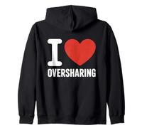I Love Oversharing Social Media Too Much Information Honest Zip Hoodie