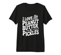 I Love Peanut Butter and Pickles Premium T-Shirt
