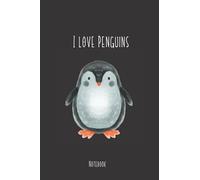 I Love Penguins Notebook: Cute blank journal to write in with lined pages | Gift idea for penguin lovers