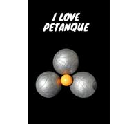i love petanque: petanque ball petanque tracke, 6x9 Pages: 120 men women petanque tracker journa notebook,paperback book,gift