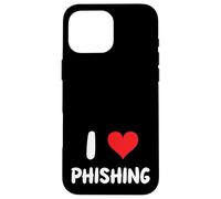 I Love Phishing - Heart - Scam Scammer Fraud Audit Control Case for iPhone 16 Pro Max