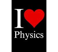 I ❤️ Love Physics NOTEBOOK - 6x9 Ruled Line with 120 Pages: For College Students and Faculty