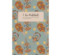 I Love Pickleball: 2025 Dated Weekly Planner, Pickleball Log, and Notebook: with bonus Coloring Book Pages