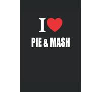 I Love Pie & Mash: Journal Style Composition Notebook