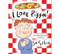 I Love Pizza!: (Amusing Children’s Picture Book about the Delights of Eating Pizza)