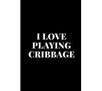 I Love Playing Cribbage: Blank Lined Journal
