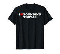 I Love Pounding Tortas Funny Taco Food Lover Statement Pun T-Shirt