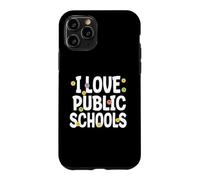 I Love Public Education Schools Student Teacher Appreciation Case for iPhone 11 Pro