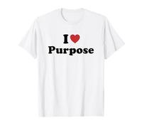 I Love Purpose T-Shirt