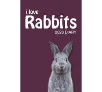 i love Rabbits 2026 Diary: Bunny Lovers Weekly & Monthly Planner - Week to View on 2 Pages - January to December - 6" x 9"