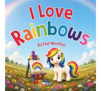 I Love Rainbows: A Magical Rhyming Picture Book About Being Brave and Standing Up to Bullies