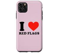 I Love Red Flags Funny Toxic Relationship Humor Pun Design Case for iPhone 11 Pro Max