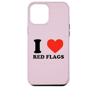 I Love Red Flags Funny Toxic Relationship Humor Pun Design Case for iPhone 12 Pro Max