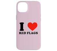 I Love Red Flags Funny Toxic Relationship Humor Pun Design Case for iPhone 14 Plus