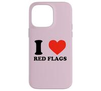 I Love Red Flags Funny Toxic Relationship Humor Pun Design Case for iPhone 14 Pro Max