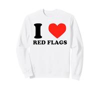 I Love Red Flags Funny Toxic Relationship Humor Pun Design Sweatshirt