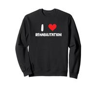 I Love Rehabilitation - Injury Physical Therapy Therapist Sweatshirt
