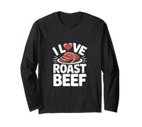 I Love Roast Beef Carnivore BBQ Pitmaster Kitchen Humor Long Sleeve T-Shirt