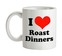 I Love Roast Dinners - 10oz - Ceramic Mug for Coffee/Tea