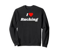 I love Rucking - rucking gift for those who ruck Sweatshirt
