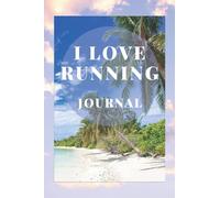 I love running: Journal, Running log Notebook, Running Record Tracker, My Running Diary - Great Gift Idea For Runners