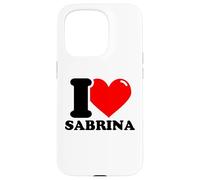 I love Sabrina funny fist name design Case for iPhone 15 Pro