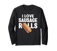 I Love Sausage Rolls Sausage Eater Food Pastry Fans Long Sleeve T-Shirt