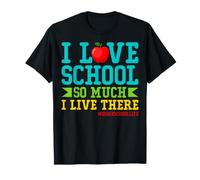 I Love School So Much I Live There - Homeschool Mom Gifts T-Shirt