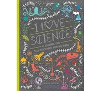 I Love Science: A Journal for Self-Discovery and Big Ideas (Women in Science)