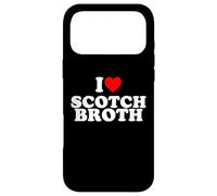 I Love Scotch Broth Scottish Soup Lover UK British Food Case for iPhone 17 Pro Max