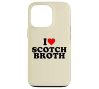 I Love Scotch Broth Scottish Soup Lover UK British Food fan Case for iPhone 13 Pro
