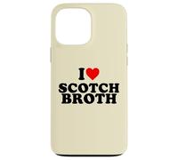 I Love Scotch Broth Scottish Soup Lover UK British Food fan Case for iPhone 13 Pro Max