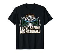 I Love Seeing Big Naturals Nature Forest Outdoor - T-Shirt