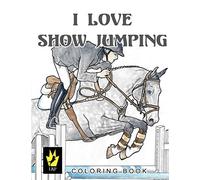 I Love Show Jumping Coloring Book (Equestrian Coloring Books by Ellen Sallas)