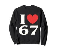 I Love SIX SEVEN Classic 67 Meme 67th Birthday Anniversary Sweatshirt