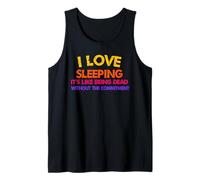 I Love Sleeping It's Like Being Dead Without The Commitment Tank Top