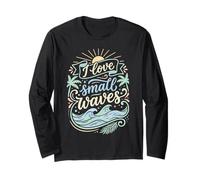 I Love Small Waves Surfing Fun Surfer Vibes Long Sleeve T-Shirt