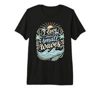 I Love Small Waves Surfing Fun Surfer Vibes Premium T-Shirt