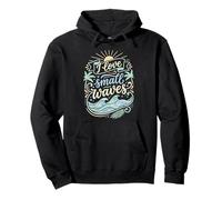 I Love Small Waves Surfing Fun Surfer Vibes Pullover Hoodie