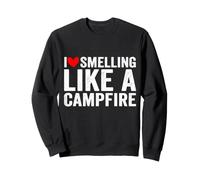 I Love Smelling like a Campfire Funny Camping Fire Sweatshirt