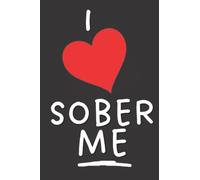 I Love Sober Me: A Sober Self Love Notebook/Journal
